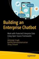 Building an Enterprise Chatbot di Karthik Ramasubramanian, Shrey Shivam, Abhishek Singh edito da Apress