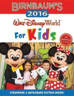 Birnbaum\'s 2016 Walt Disney World For Kids di Birnbaum Guides edito da Hyperion
