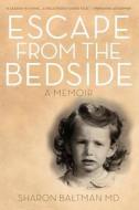 Escape from the Bedside di Sharon Baltman edito da Createspace