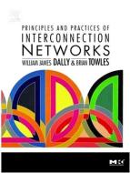 Principles and Practices of Interconnection Networks di William James Dally, Brian Patrick Towles edito da MORGAN KAUFMANN PUBL INC