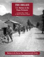 Fire Brigade: U.S. Marines in the Pusan Perimeter di Usmcr (Ret ). Captain John C. Chapin edito da Createspace