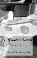 Music Book: Sensation di Victoria Joly edito da Createspace Independent Publishing Platform