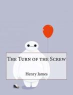 The Turn of the Screw di Henry James edito da Createspace