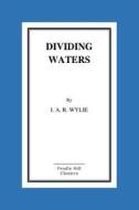 Dividing Waters di I. a. R. Wylie edito da Createspace