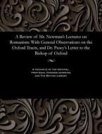 A Review Of Mr. Newman's Lectures On Romanism di Christopher Nevile edito da Gale And The British Library
