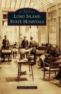 Long Island State Hospitals di Joseph M. Galante edito da ARCADIA PUB (SC)