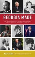 GEORGIA MADE: THE MOST IMPORTANT FIGURES di NEELY YOUNG edito da LIGHTNING SOURCE UK LTD