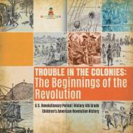 Trouble In The Colonies di Baby Professor edito da Speedy Publishing LLC
