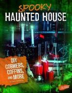 Spooky Haunted House: DIY Cobwebs, Coffins, and More di Mary Meinking edito da CAPSTONE PR