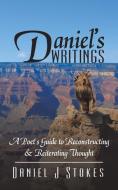 Daniel's Writings di Daniel J Stokes edito da AuthorHouse