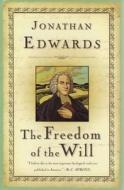 The Freedom of the Will di Jonathan Edwards, Edwards Jonathan edito da Soli Deo Gloria Ministries