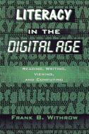 Literacy in the Digital Age di Frank B. Withrow edito da Rowman & Littlefield Education