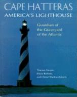 Cape Hatteras America's Lighthouse: Guardian of the Graveyard of the Atlantic di Bruce Roberts, Cheryl Shelton-Roberts, Thomas Yocum edito da CUMBERLAND HOUSE PUB