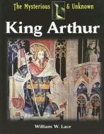 King Arthur di William W. Lace edito da REFERENCE POINT PR