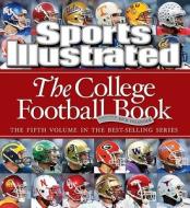 The College Football Book di The Editors of Sports Illustrated edito da Sports Illustrated Books