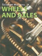 Wheels and Axles di Erinn Banting edito da Av2 by Weigl
