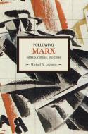 Following Marx: Method, Critique, and Crisis di Michael A. Lebowitz edito da HISTORICAL MATERIALISM