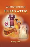 Grandmother Ellie's Attic di Nancy Tate edito da Eloquent Books