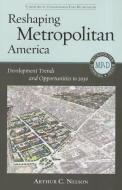 Reshaping Metropolitan America di Arthur C. Nelson edito da Island Press