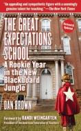 The Great Expectations School: A Rookie Year in the New Blackboard Jungle di Dan Brown edito da ARCADE PUB