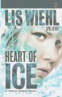 Heart of Ice di Lis Wiehl edito da Center Point