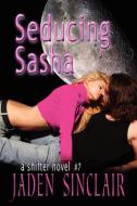 Seducing Sasha di Jaden Sinclair edito da Melange Books, LLC