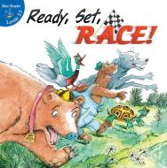 Ready, Set, Race! di Maureen Robbins, Kyla Steinkraus edito da Little Birdie Books