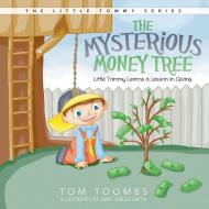 The Mysterious Money Tree di Tom Toombs edito da Innovo Publishing LLC