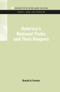 America's National Parks and Their Keepers di Ronald A. (University of Tennessee Foresta edito da Taylor & Francis Inc