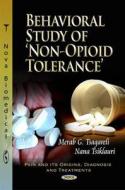 Behavioral Study of 'Non-Opioid' Tolerance di Merab G. Tsagareli edito da Nova Science Publishers Inc