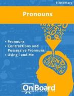 Pronouns: Pronouns, Contractions and Possessive Pronouns, Using I and Me di Todd DeLuca edito da Onboard Academics, Incorporated