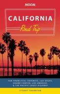 Thornton, S: Moon California Road Trip (Second Edition) di Stuart Thornton edito da Avalon Travel Publishing