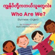 Who Are We? (Burmese-English) di Anneke Forzani edito da Language Lizard, LLC