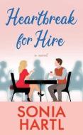 Heartbreak for Hire di Sonia Hartl edito da CTR POINT PUB (ME)