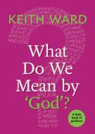 What Do We Mean by 'god'? di Keith Ward edito da CHURCH PUB INC