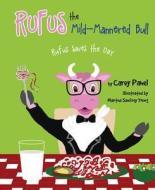 Rufus the Mild Mannered Bull: Rufus Saves the Day di Carey W. Pahel edito da MASCOT BOOKS