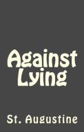Against Lying di St. Augustine edito da Lighthouse Publishing