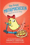 The Great Mathemachicken 2: Have a Slice Day di Nancy Krulik edito da PIXEL INK