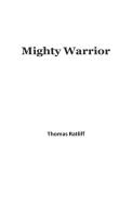 Mighty Warrior di Thomas Ratliff edito da Gatekeeper Press