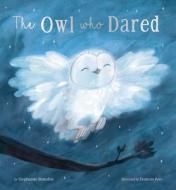 The Owl Who Dared di Stephanie Stansbie edito da TIGER TALES