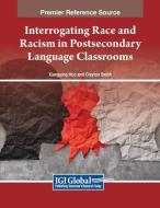 Interrogating Race and Racism in Postsecondary Language Classrooms edito da IGI Global
