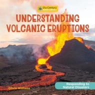 Understanding Volcanic Eruptions di Olivia Williams edito da CHERRY LAKE PUB