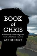 Book of Chris di Ann Kennedy edito da Christian Faith Publishing, Inc