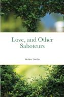 Love, And Other Saboteurs di Melissa Davilio edito da Lulu.com