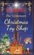 The Ticklemore Christmas Toy Shop di Liz Davies edito da Lilac Tree Books