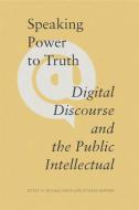 Speaking Power to Truth di Richard Hawkins, Michael Keren edito da Athabasca University Press