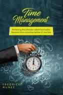 Time Management di Fredrick Munez edito da 17 Books Publishing