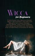 WICCA FOR BEGINNERS: EVERYTHING YOU SHOU di SALLY MAGIC edito da LIGHTNING SOURCE UK LTD