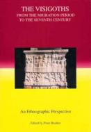The Visigoths from the Migration Period to the S - An Ethnographic Perspective di Peter Heather edito da Boydell Press