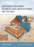 Japanese Fortified Temples and Monasteries Ad 710-1062 di Stephen Turnbull edito da Osprey Publishing (UK)